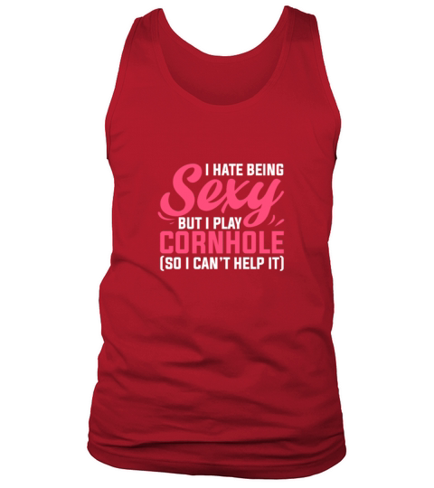 I Hate Being Sexy But I Play Cornhole Tank Top Unisex