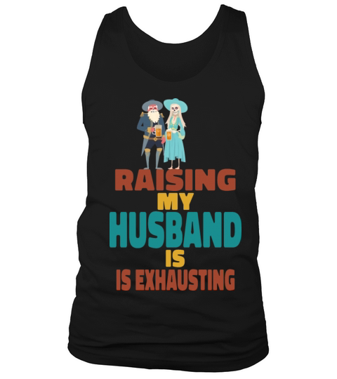 Raising My Husband Is Exhausting Vintage Wife Tank Top Unisex