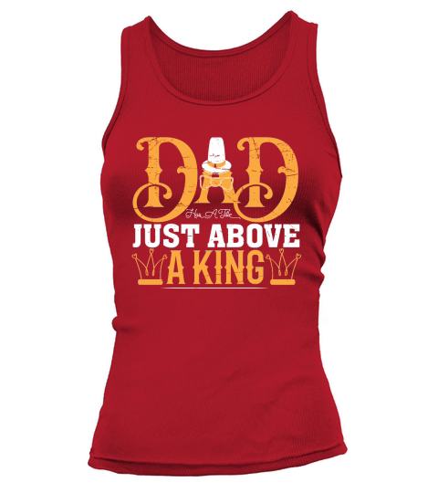 Dad Has A Title Just Above A king Tank top Woman