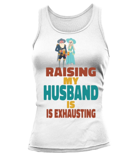 Raising My Husband Is Exhausting Vintage Wife Tank top Woman