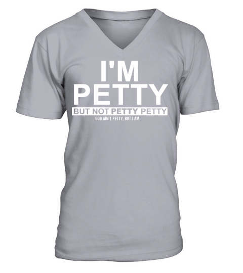 Im Petty But Not Petty Petty Quote V-Neck T-shirt