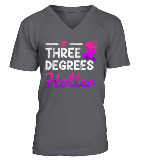 Three degrees hotter Bachelor Master Doctor Degree V-Neck T-shirt