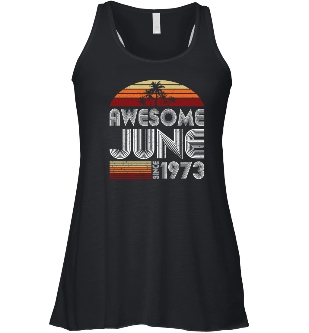 50th birthday june 1973 awesome since 1973 Women's Flowy Tank Top