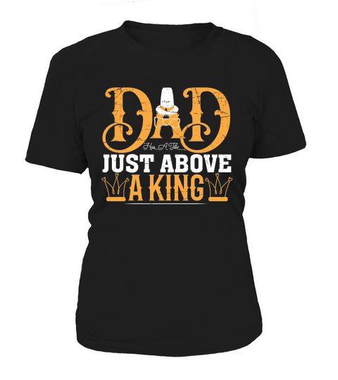 Dad Has A Title Just Above A king Women's T-Shirt