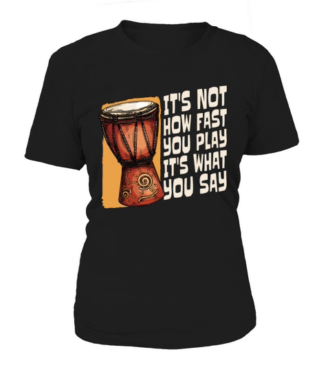 Djembe Its Not How Fast You Play Percussionist Women's T-Shirt