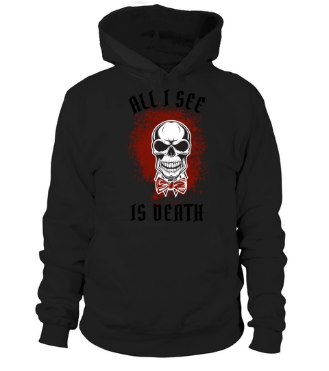 All i see is death skull Skeleton Gun vintage gift Hoodie Unisex
