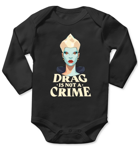 Drag Is Not A Crime Drag Queen Long Sleeve Baby One-Piece