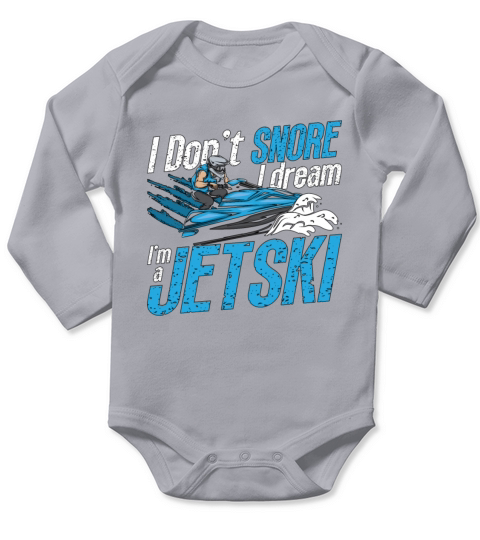 Jet Skiing I Dont Snore I Dream Jetskis Jet Skier Long Sleeve Baby One-Piece