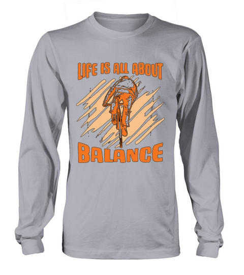 Bicycle Life Is All About Balance Biker Cyclist Long sleeved Unisex