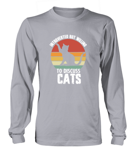 Introverted But Willing To Discuss Cats Funny Long sleeved Unisex