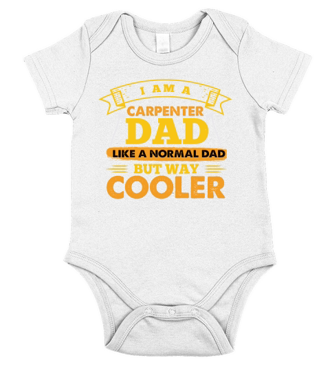 I Am A Carpenter Dad Like A Normal Dad But Way Cooler Short Sleeve Baby One-Piece