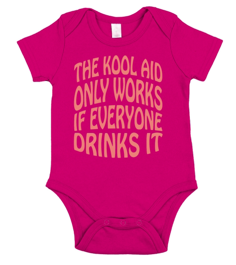 The Kool Aid Only Works If Everyone Drinks It Quot Short Sleeve Baby One-Piece