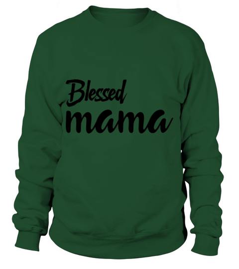 Blessed Mama Mother s Day Gift Sweatshirt Unisex