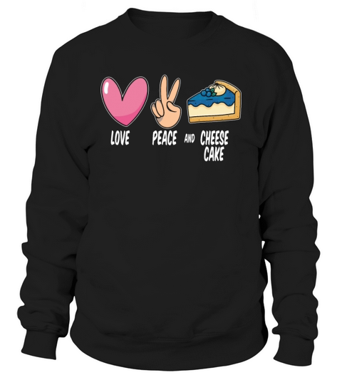Cheesecake Love Peace And Baking Cheesecake Lover Sweatshirt Unisex