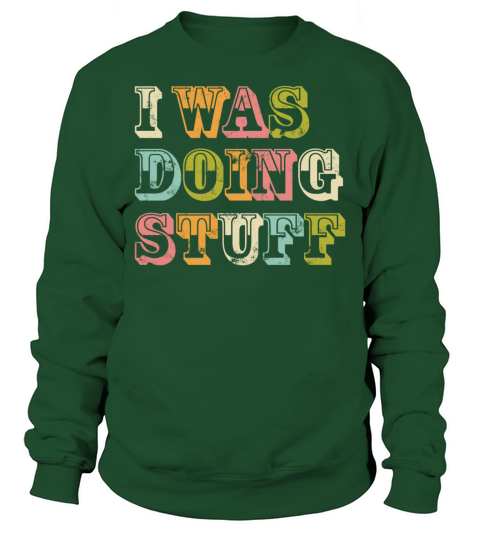 I was doing stuff vintage Sweatshirt Unisex