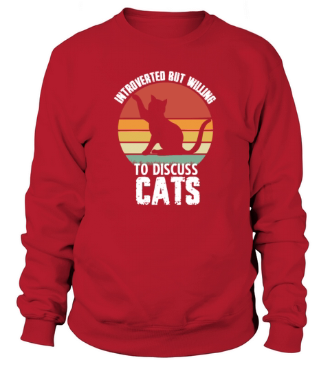 Introverted But Willing To Discuss Cats Funny Sweatshirt Unisex