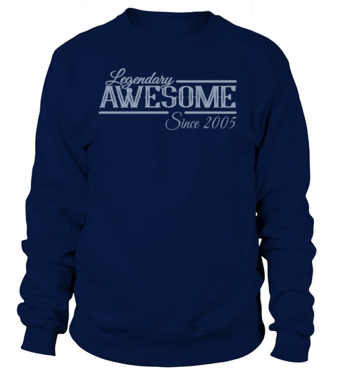 Legendary Awesome 2005 Vintage Sweatshirt Unisex