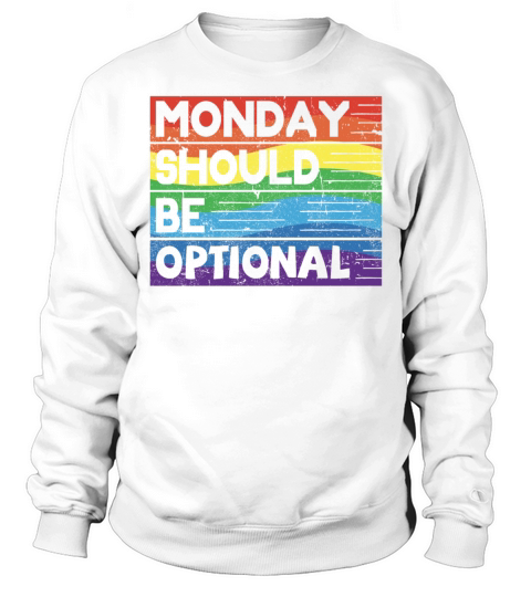 Monday should be optional vintage Sweatshirt Unisex