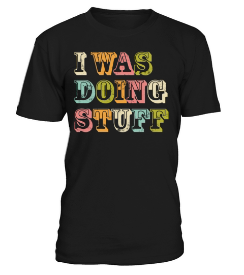 I was doing stuff vintage T-Shirt Unisex