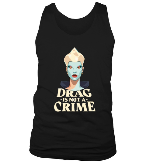 Drag Is Not A Crime Drag Queen Tank Top Unisex