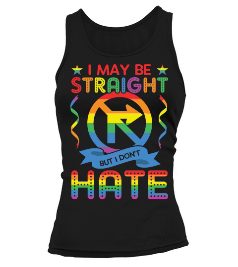 LGBT I May Straight But I Dont Hate Tank top Woman