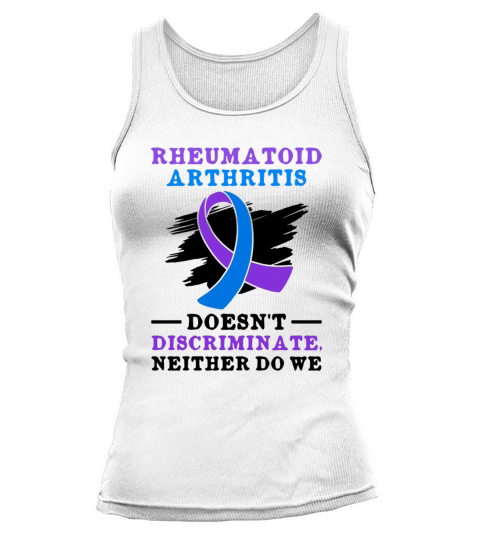 Rheumatoid Arthritis Doesnt Discriminate Neither Tank top Woman