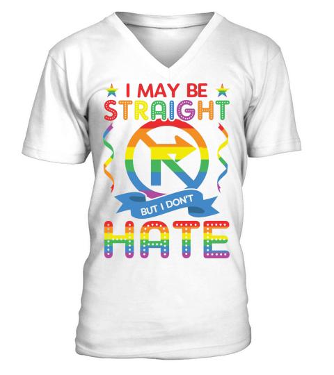 LGBT I May Straight But I Dont Hate V-Neck T-shirt