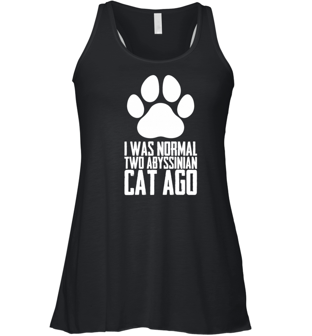 I was normal two abyssinian cat ago Women's Flowy Tank Top