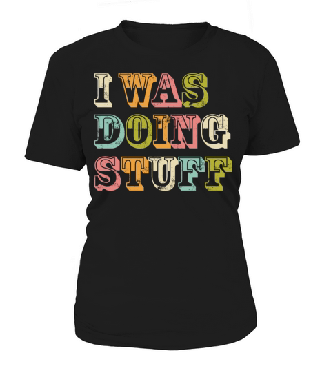 I was doing stuff vintage Women's T-Shirt