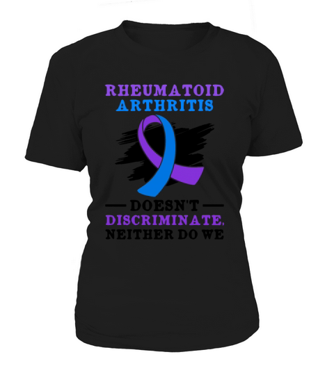 Rheumatoid Arthritis Doesnt Discriminate Neither Women's T-Shirt