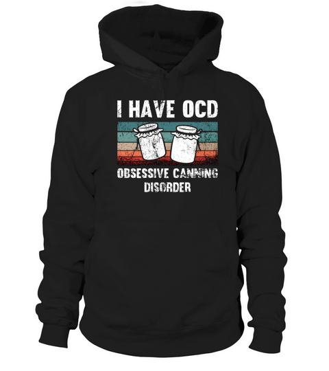 Canning I Have OCD Obsessive Retro Preserving Food Hoodie Unisex