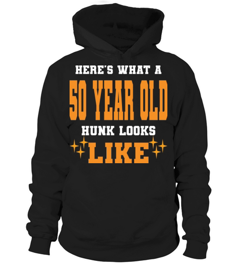 here s what a 50 year old hunk looks like Hoodie Unisex