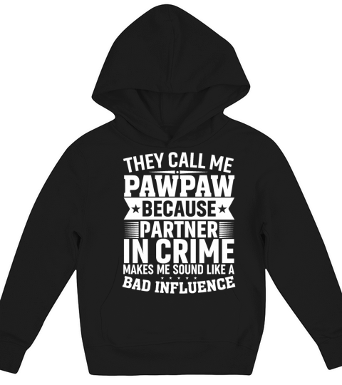 Fathers Day They Call Me Pawpaw Because Partner in Kids Hoodie