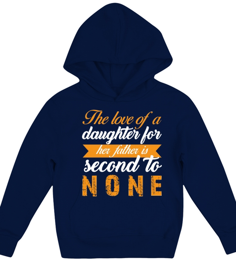 The Love Of A Daughter For Her Father Is Second To None Kids Hoodie