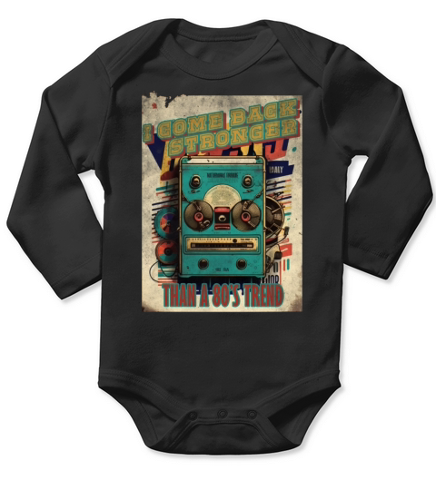 I come back stronger than a 80s trend vintage mus Long Sleeve Baby One-Piece