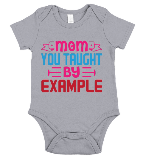 Mom You Taught By Example Short Sleeve Baby One-Piece