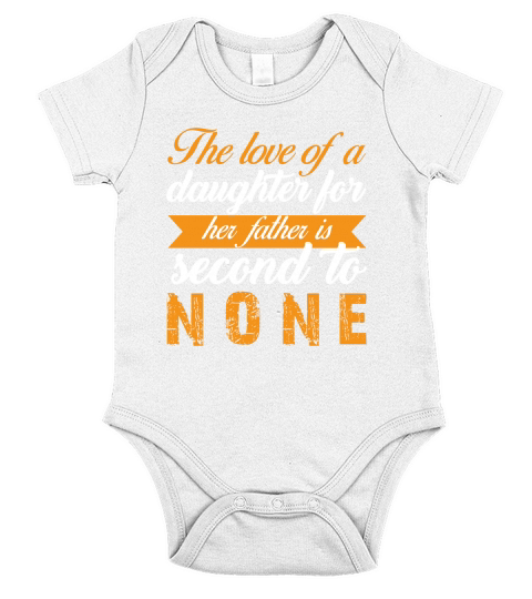 The Love Of A Daughter For Her Father Is Second To None Short Sleeve Baby One-Piece