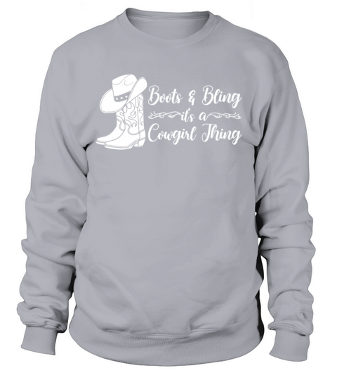 Boots And Bling Its A Cowgirl Thing Sweatshirt Unisex