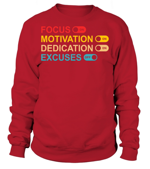 Focus Motivation Dedication Excuses Quote Sweatshirt Unisex