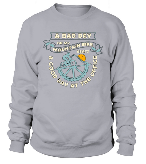 Mountain Bike A Bad Day On My Racing Cyclist Lover Sweatshirt Unisex