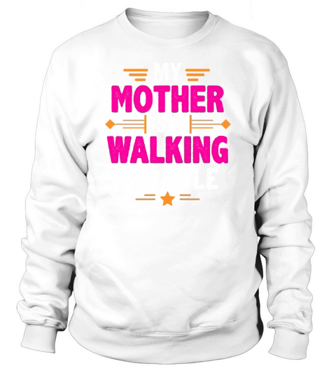 My Mother is a Walking Miracle Sweatshirt Unisex