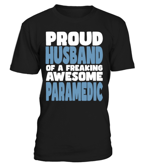 Proud Husband of freaking awesome Paramedic T-Shirt Unisex