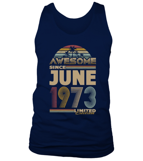 50th birthday june 1973 awesome since 1973 Tank Top Unisex