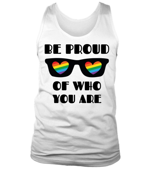 Be Proud Of Who You Are Tank Top Unisex