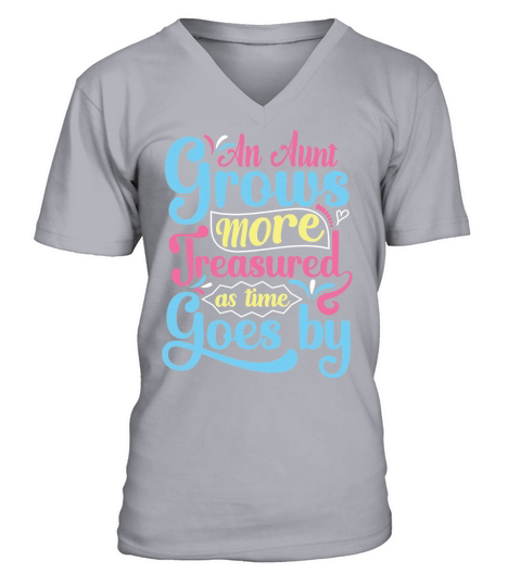 An Aunt Grows More Treasured As Time Goes By V-Neck T-shirt
