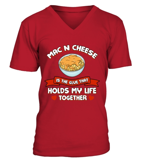 Mac n Cheese Holds My Life Together Funny Macaroni V-Neck T-shirt