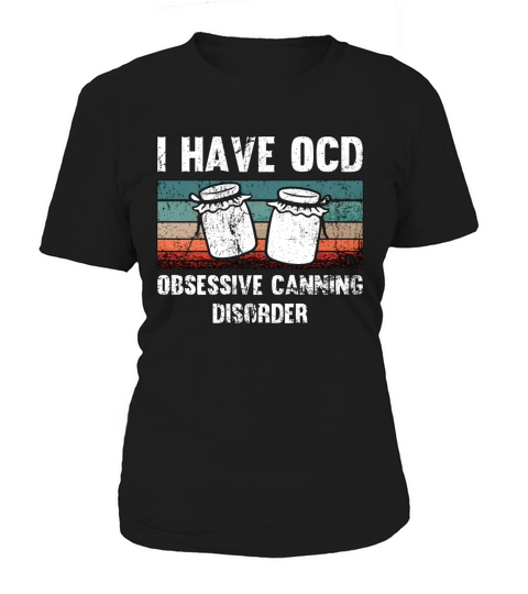 Canning I Have OCD Obsessive Retro Preserving Food Women's T-Shirt