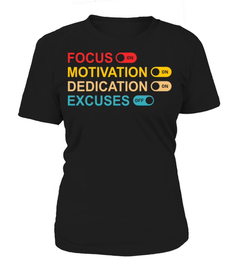 Focus Motivation Dedication Excuses Quote Women's T-Shirt
