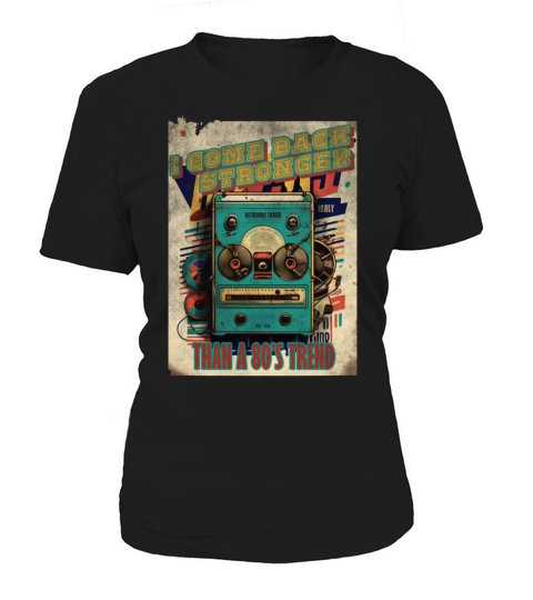 I come back stronger than a 80s trend vintage mus Women's T-Shirt