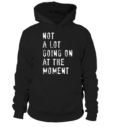 Vintage Not a Lot Going on at the Moment Hoodie Unisex